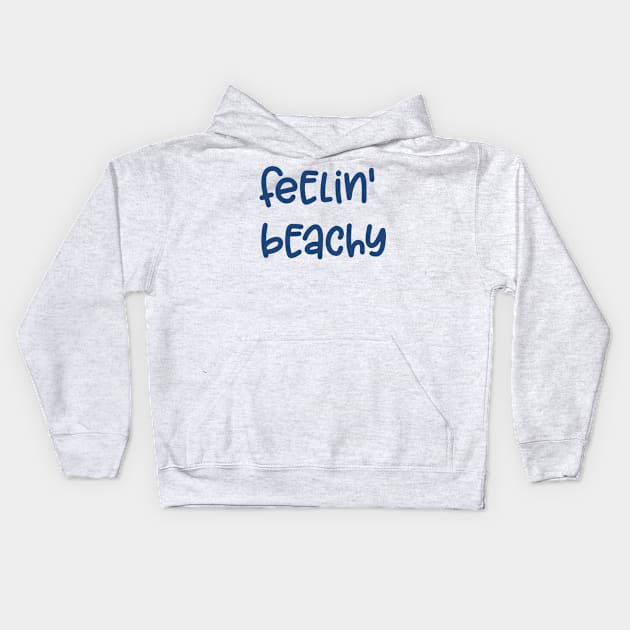 Feelin Beachy Funny Gifts for Beach Lovers Kids Hoodie by TheOptimizedCreative